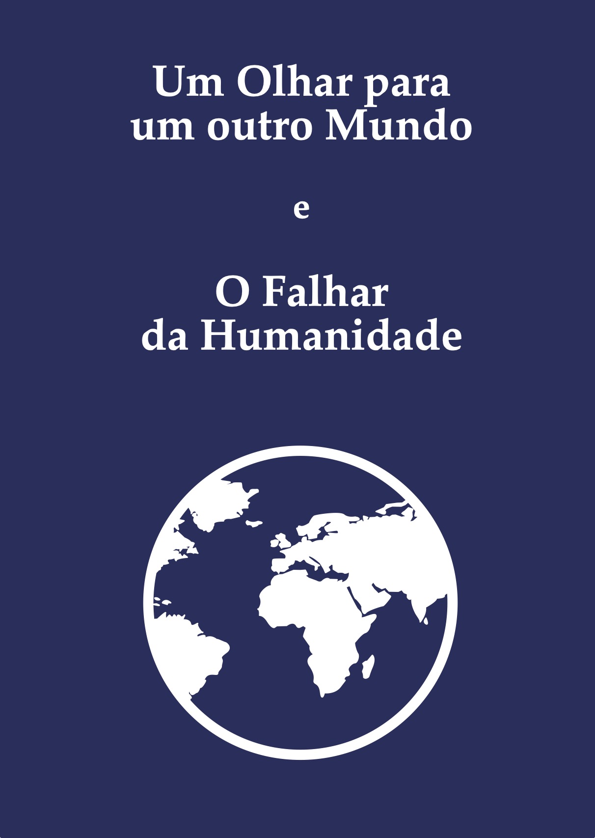 Um Olhar para um outro Mundo e Falhar da Humanidade EBOOK